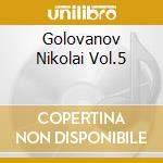 Golovanov Nikolai Vol.5 cd musicale