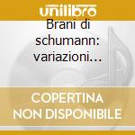 Brani di schumann: variazioni abegg, toc cd