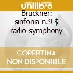 Bruckner: sinfonia n.9 $ radio symphony cd musicale di Celibidache sergiu v
