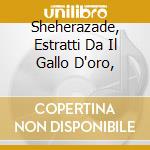 Sheherazade, Estratti Da Il Gallo D'oro, cd