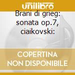 Brani di grieg: sonata op.7, ciaikovski: cd