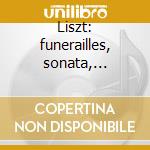 Liszt: funerailles, sonata, fantasia ung cd musicale di Sviatoslav Richter