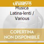 Musica Latina-lenti / Various
