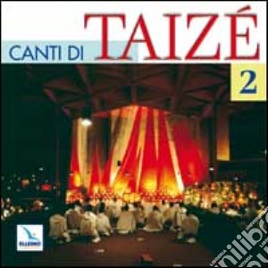 Canti di Taizé 2 dei canti. CD Audio cd musicale di Comunità di Taizé (cur.); Manente A. (cur.)