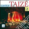 Canti di Taizé 2 dei canti. CD Audio cd