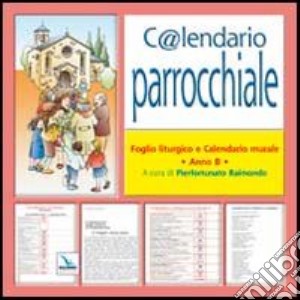 C@lendario parrocchiale. Anno B 2012. Foglio liturgico e calendario murale. CD-ROM cd musicale di Raimondo P. (cur.)