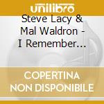 Steve Lacy & Mal Waldron - I Remember Thelonious cd musicale di Steve Lacy & Mal Waldron