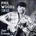 Phil Woods Trio - Just Friends