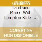 Tamburini Marco With Hampton Slide - Trip Of Emotion cd