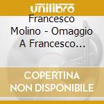 Francesco Molino - Omaggio A Francesco Molino 1775-1847 cd