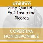 Zuky Quintet - Em? Insomma Ricorda cd musicale di Zuky Quintet