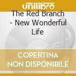 The Red Branch - New Wonderful Life