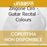 Zingone Ciro - Guitar Recital - Colours cd