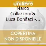Marco Collazzoni & Luca Bonifazi - Deluxe cd musicale di Collazzoni Marco & Bonifazi Luca