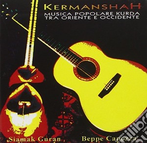 Guran Siamak / Capozza Beppe - Kermanshah - Musica Popolare Kurda Tra Oriente E Occidente cd musicale