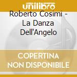 Roberto Cosimi - La Danza Dell'Angelo cd