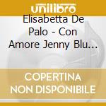 Elisabetta De Palo - Con Amore Jenny Blu (Cd Single) cd