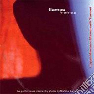 Luppi/mazzon/mancinelli/tononi - Flames Frames cd musicale