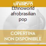 Ethnoworld afrobrasilian pop cd