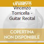 Vincenzo Torricella - Guitar Recital cd musicale di Vincenzo Torricella