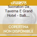 Suonatori Da Taverna E Grand Hotel - Balli Impossibili cd