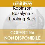 Robinson Rosalynn - Looking Back