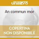 An commun mor cd