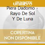 Piera Dadomo - Rayo De Sol Y De Luna cd