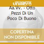 Aa.Vv. - Otto Pezzi Di Un Poco Di Buono cd
