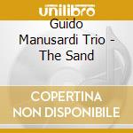 Guido Manusardi Trio - The Sand cd musicale di Guido manusardi trio