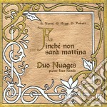 Duo Nuages - Finche' Non Sara' Mattina