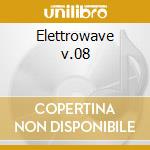 Elettrowave v.08 cd