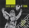 Elastic Society - Be Strong cd