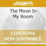 The Moon In My Room cd