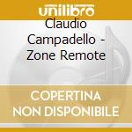 Claudio Campadello - Zone Remote cd