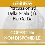 Percussionisti Della Scala (I): Fla-Ga-Da cd