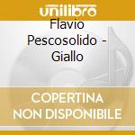 Flavio Pescosolido - Giallo cd
