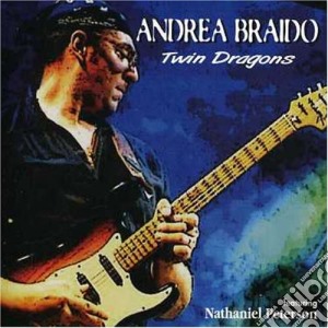 Andrea Braido / Nathaliel Peterson - Twin Dragons cd musicale di BRAIDO ANDREA