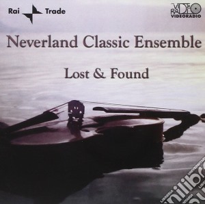 Neverland Classic Ensemble - Lost & Found cd musicale di NEVERLAND CLASSIC EN