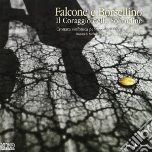 Falcone & Borsellino - Falcone E Borsellino: Il Coraggio Della Solitudine cd musicale di FONZI/MONTI