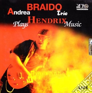 Andrea Braido Trio - Plays Hendrix Music cd musicale di ANDREA BRAIDO TRIO