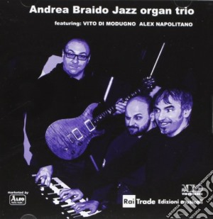 Andrea Braido - Andrea Braido Jazz Organ Trio cd musicale di Andrea braido jazz organ trio