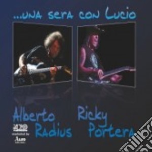 Alberto Radius & Ricky Portera - Una Sera Con Lucio cd musicale di Radius/ricky Alberto