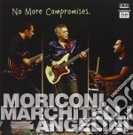 Moriconi / Marchietelli / Angeli - No More Compromises cd