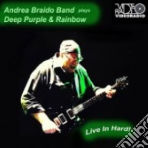 Andrea Braido Band Play Deep Purple & Rainbow - Live In Hard cd musicale di Andrea braido band p