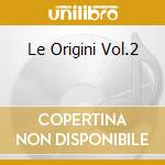 Le Origini Vol.2 cd musicale di CASADEI SECONDO