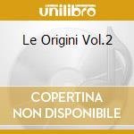 Le Origini Vol.2 cd