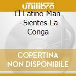 El Latino Man - Sientes La Conga cd