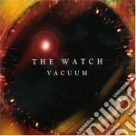 Watch (The) - Vacuum cd