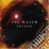 Watch (The) - Vacuum cd